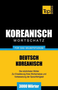 Title: Wortschatz Deutsch-Koreanisch fÃ¯Â¿Â½r das Selbststudium - 3000 WÃ¯Â¿Â½rter, Author: Andrey Taranov