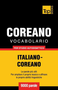 Title: Vocabolario Italiano-Coreano per studio autodidattico - 9000 parole, Author: Andrey Taranov