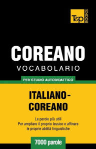 Title: Vocabolario Italiano-Coreano per studio autodidattico - 7000 parole, Author: Andrey Taranov