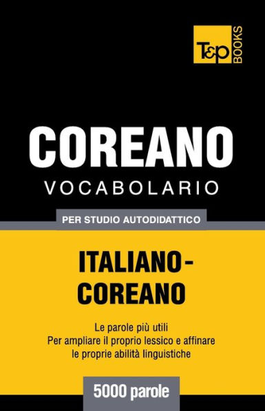 Vocabolario Italiano-Coreano per studio autodidattico - 5000 parole