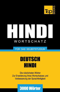 Title: Wortschatz Deutsch-Hindi fï¿½r das Selbststudium - 3000 Wï¿½rter, Author: Andrey Taranov