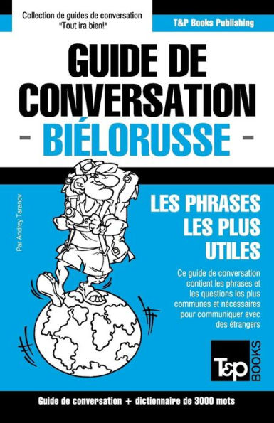 Guide de conversation Franï¿½ais-Biï¿½lorusse et vocabulaire thï¿½matique de 3000 mots