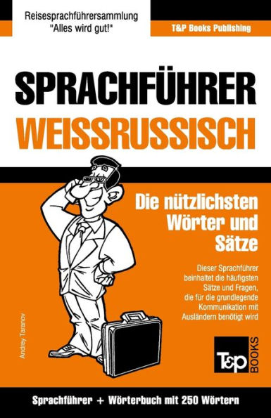 Sprachfï¿½hrer Deutsch-Weiï¿½russisch und Mini-Wï¿½rterbuch mit 250 Wï¿½rtern