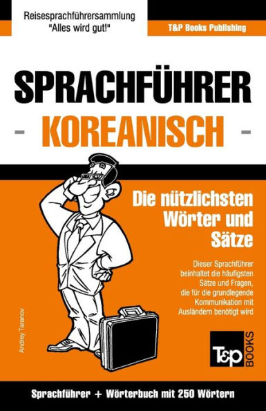 Sprachfï¿½hrer Deutsch-Koreanisch und Mini-Wï¿½rterbuch mit 250 Wï¿½rtern
