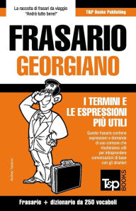 Title: Frasario Italiano-Georgiano e mini dizionario da 250 vocaboli, Author: Andrey Taranov