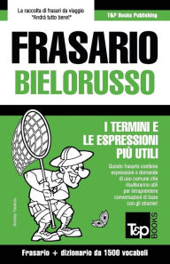 Title: Frasario Italiano-Bielorusso e dizionario ridotto da 1500 vocaboli, Author: Andrey Taranov