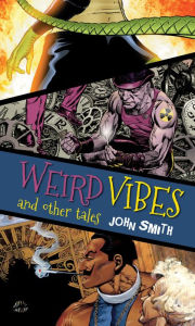 Title: Weird Vibes and Other Tales, Author: John Smith