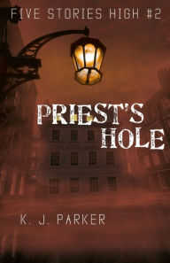 Title: Priest's Hole, Author: K. J. Parker