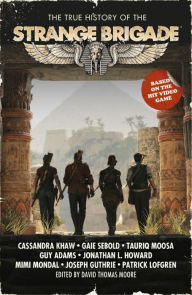 Title: The True History of the Strange Brigade, Author: Cassandra Khaw