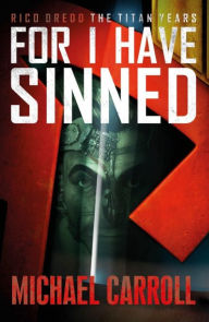 Title: For I Have Sinned, Author: Michael Carroll