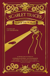 Title: Scarlet Traces: An Anthology Based on The War of the Worlds, Author: Stephen Baxter