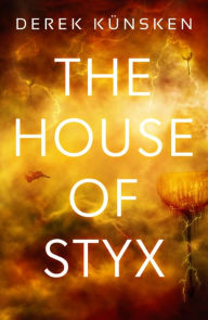 Title: The House of Styx, Author: Derek Künsken