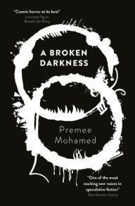 Title: A Broken Darkness, Author: Premee Mohamed