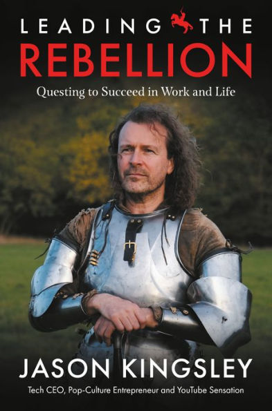 Leading the Rebellion: Questing To Succeed In Work and Life