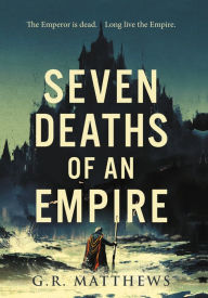 Title: Seven Deaths of an Empire, Author: G R Matthews