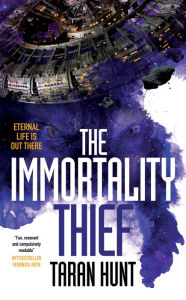 Title: The Immortality Thief, Author: Taran Hunt