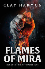 Downloading free books onto ipad Flames Of Mira: Book One of The Rift Walker Series by Clay Harmon CHM FB2 PDB 9781786185419