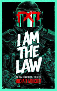 Ebook english download free I am the Law: How Judge Dredd Predicted Our Future DJVU PDF 9781786185709