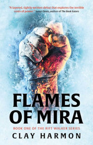 Title: Flames Of Mira: Book One of The Rift Walker Series, Author: Clay Harmon