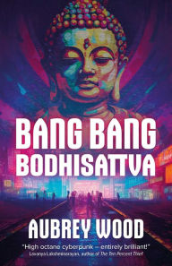 Title: Bang Bang Bodhisattva, Author: Aubrey Wood