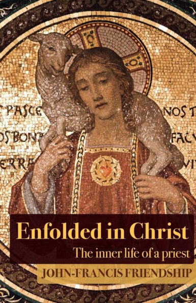 Enfolded Christ: the Inner Life of Priest