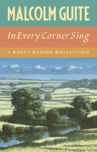 Title: In Every Corner Sing: A Poet's Corner collection, Author: Malcolm Guite