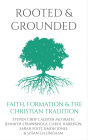 Rooted and Grounded: Faith formation and the Christian tradition