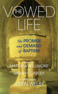 Title: The Vowed Life: The promise and demand of baptism, Author: Bullimore