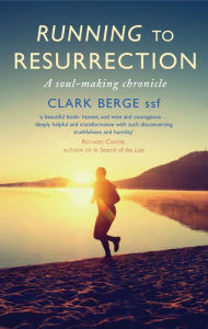 Title: Running to Resurrection: A soul-making chronicle, Author: Berge ssf