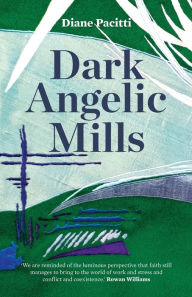 Title: Dark Angelic Mills: Poems by Diane Pacitti, Author: Diane Pacitti
