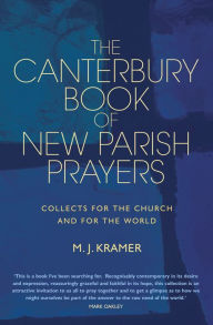 Title: The Canterbury Book of New Parish Prayers: Collects for the church and for the world, Author: Kramer