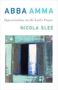 Title: Abba Amma: Improvisations on the Lord's Prayer, Author: Slee