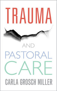 Title: Trauma and Pastoral Care: A practical handbook, Author: Grosch-Miller