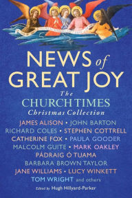 Title: News of Great Joy: The Church Times Book of Christmas, Author: Hugh Hillyard-Parker