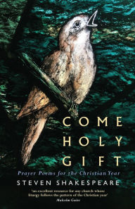 Title: Come Holy Gift: Prayer Poems for the Christian Year, Author: Shakespeare