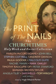 Title: The Print of the Nails: The Church Times Holy Week and Easter Collection, Author: Hillyard-Parker