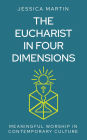The Eucharist in Four Dimensions: Meaningful worship in contemporary culture