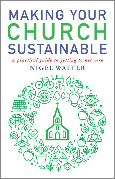 Making Your Church Sustainable: A practical guide to getting net zero