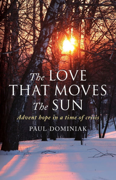 the Love That Moves Sun: Advent hope a time of crisis