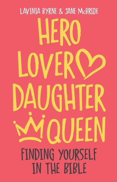 Hero Lover Daughter Queen: Finding yourself the Bible