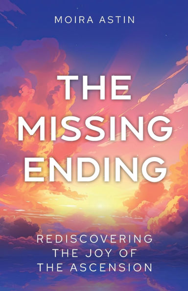 the Missing Ending: Rediscovering joy of Ascension