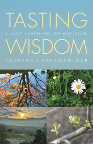 Good book david plotz download Tasting Wisdom: A daily companion for meditation 9781786226532 by Laurence Freeman OSB 