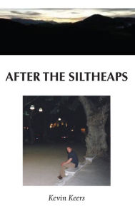 Title: After the Siltheaps, Author: Kevin Keers