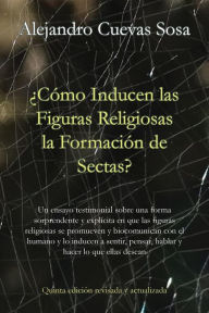 Title: ¿Cómo inducen las figuras religiosas la formación de sectas?, Author: Alejandro Cuevas Sosa