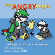 Title: angry, ANGRY Angus: Helping your child talk about feelings, Author: Katrina Sealey