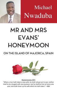 Title: Mr and Mrs Evans' Honeymoon on the Island of Majorca, Spain, Author: Michael Nwaduba
