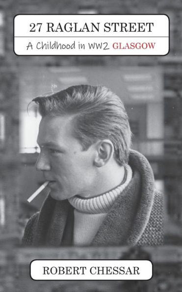 27 Raglan Street: A Childhood in WW2 Glasgow