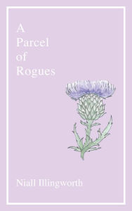 Title: A Parcel of Rogues, Author: Niall Illingworth