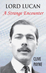 Title: Lord Lucan - A Strange Encounter, Author: Clive Payne