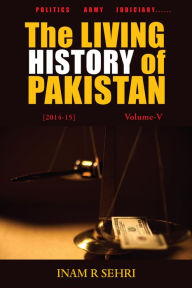 Title: The Living History of Pakistan (2011-2016), Author: Inam R Sehri